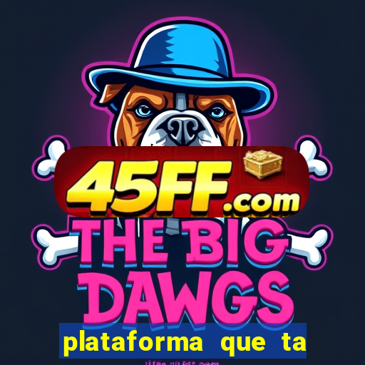 plataforma que ta pagando bem fortune tiger